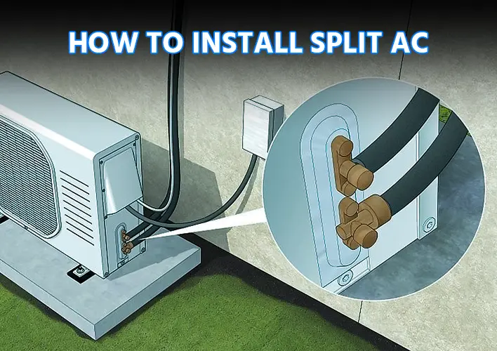 How to Install Split AC: A Step-by-Step Guide